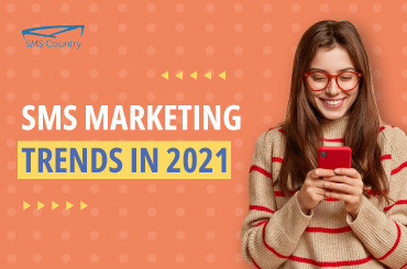 SMS Marketing Trends 2021